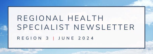 Regional Health Specialist Newsletter: Region 3, June 2024