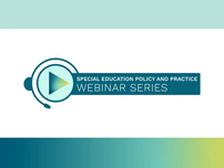 DOE_Special Education Policy and Practice Webinar Series