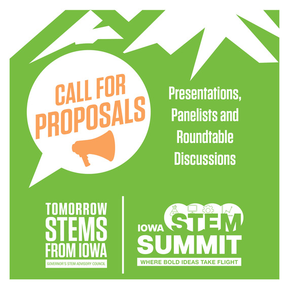 Iowa STEM Summit Call for Proposals. Presentations, Panelists and Roundtable discussions. 