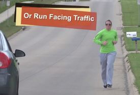 Run facing traffic
