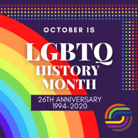 A graphic promoting LGBTQ+ History Month. 