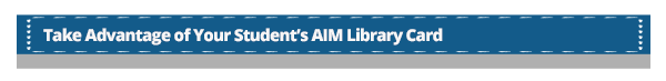 Take Advantage of Your Student’s AIM Library Card