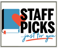 Staff Picks… Just for You GRAPHIC