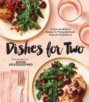 Dishes for two: 100 easy small-batch recipes for weeknight meals & special celebrations