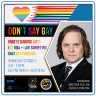 Don't Say Gay: Understanding Anti-LGBTQIA+ Law Targeting Iowa Classrooms