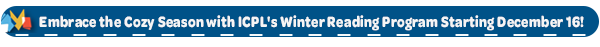 Embrace the Cozy Season with ICPL's Winter Reading Program Starting December 16!
