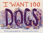 “I want 100 Dogs” by Stacy McAnulty 