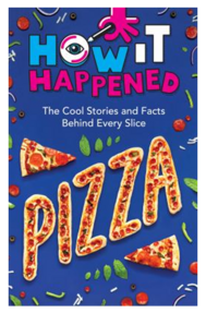 ”Pizza: The Cool Stories and Facts Behind Every Chew” by Paige Towler 