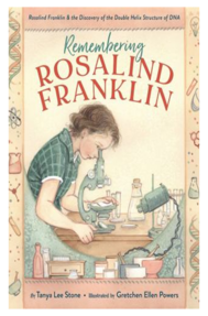 “Remembering Rosalind Franklin” by Tanya Lee Stone
