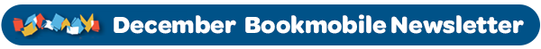 ICPL December Bookmobile Newsletter