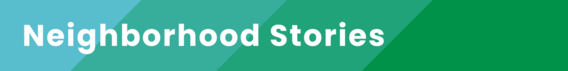 Neighborhood News Newsletter - Neighborhood Stories Banner