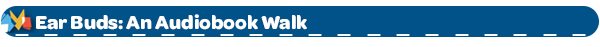 Ear Buds: An Audiobook Walk