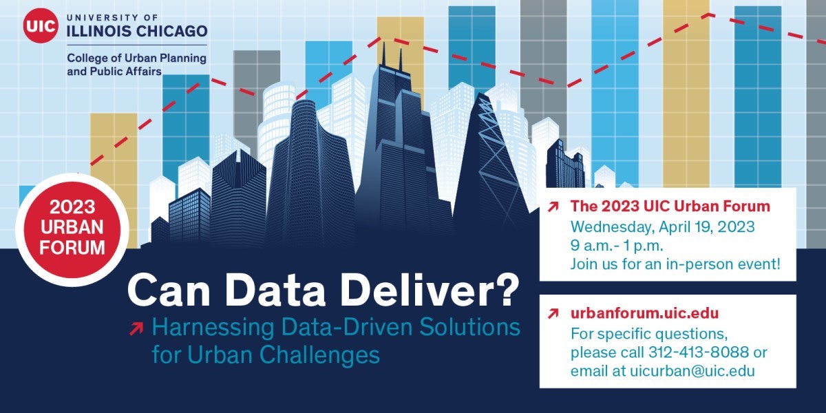 Can Data Deliver? Harnessing data-driven solutions for urban challenges. UIC Urban forum. April 19