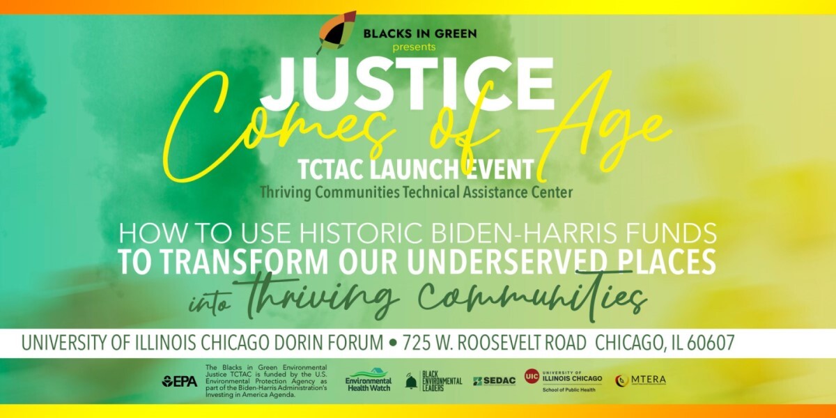Blacks in Green. Justice COmes of Age. TCTAC Launch Event. How to use federal funds to transform our underserved places into thriving communities.