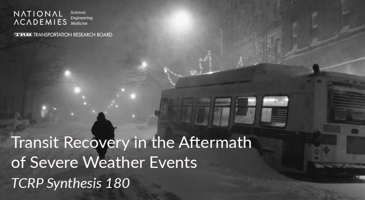 Transit REcovery in the Aftermath of Severe Weather Events. TCRP synthesis 180. National Academies. Transportation Research Board.