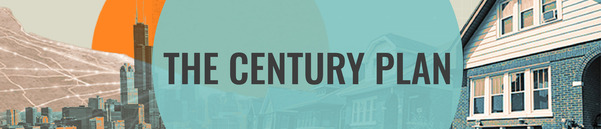 Header image: Text: "The Century Plan" over a collage of photos (Chicago skyline, road network aerial, bungalow houses)