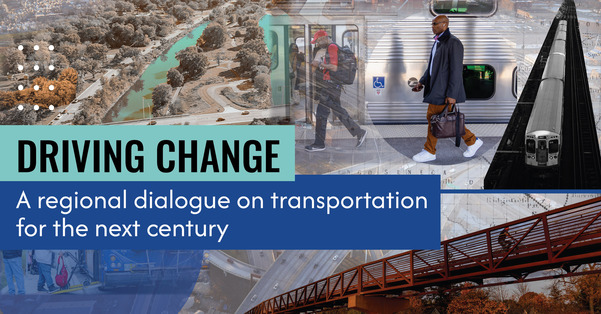 Photo collage and text: Driving Change: A Regional Dialogue on Transportation for the Next Century