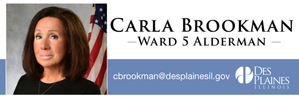 Carla Brookman Ward 5 Alderman, cbrookman@desplainesil.gov