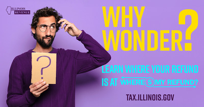 Man scratching his head. Text: Why wonder? Learn where your refund is at Where's my Refund! tax.illinois.gov