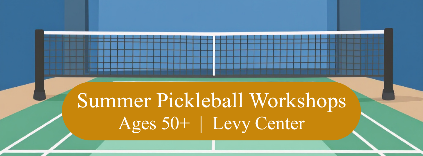 Pickleball workshops for 50 years and older at Levy Center