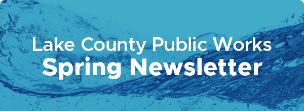Spring Newsletter Lake County Public Works