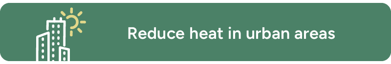 Reduce heat in urban areas