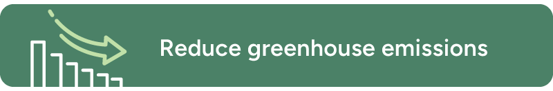 Reduce greenhouse emissions