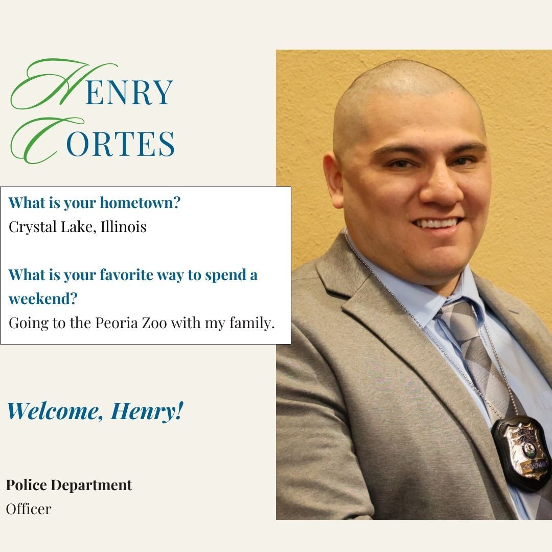 The City of Peoria welcomes new officer Henry Cortes of the city. 