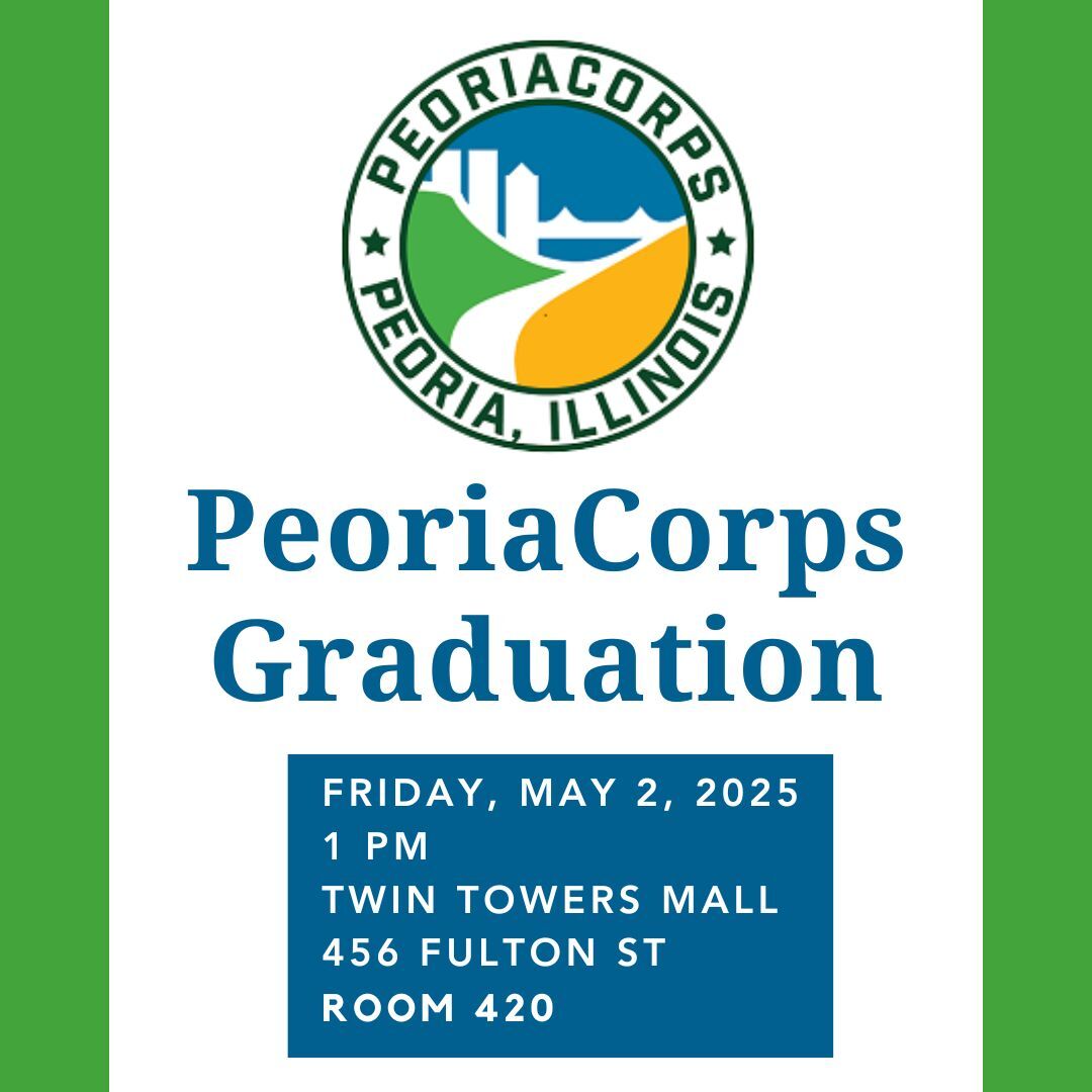 PeoriaCorps is hosting a graduation ceremony on Friday, May 2 at Twin Towers Mall (456 Fulton St), Room 420.