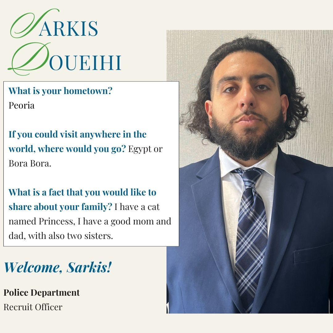 The City of Peoria welcomes police recruit officer Sarkis Doueihi to the city.