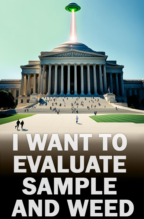 AI-generated poster featuring the National Archives building with a green-tinted flying saucer hovering over it and the words I WANT TO EVALUATE SAMPLE AND WEED at the bottom.