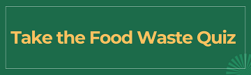 Take the Food Waste Quiz