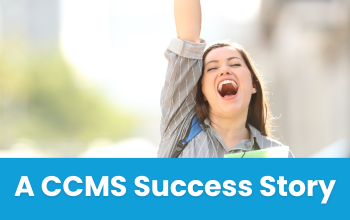 Woman celebrating, text reads "A CCMS Success Story"