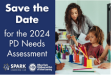 Woman working with children, text reads - "Save the date, 2024 PD Needs Assessment"