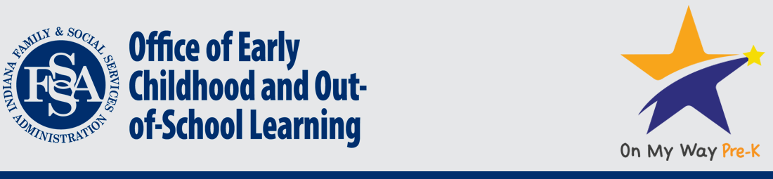 Indiana Office of Early Childhood and Out-of-School Learning On My Way Pre K