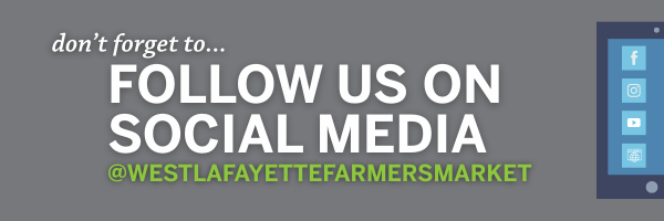 "Don't forget to follow us on social media @westlafayettefarmersmarket" graphic