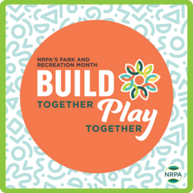 "NRPA's Park and Recreation Month. Build Together. Play Together."