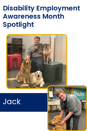 Disability Employment Awareness Month: Jack, featuring images of him in his Pre-ETS paid employment position working with dogs