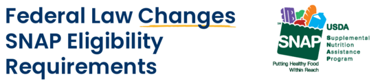 Federal Law Changes SNAP Eligibility Requirements