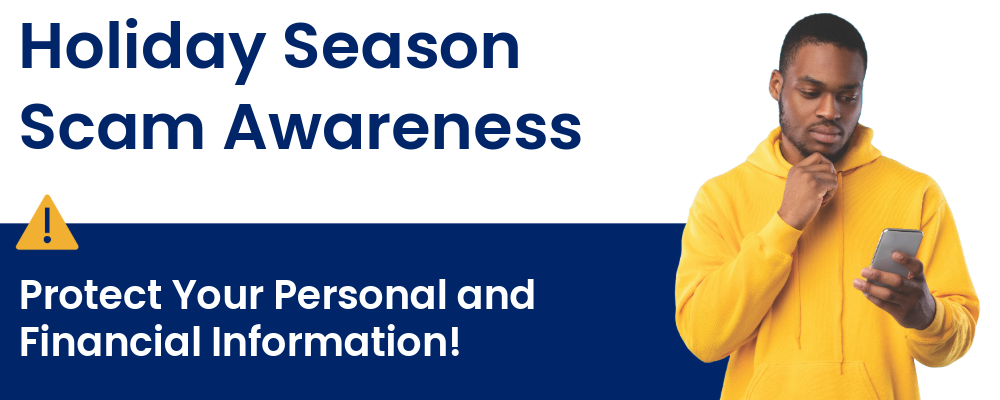 Holiday Season Scam Awareness: Protect Your Personal and Financial Information!