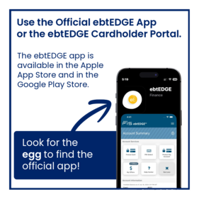 Use the official ebtEDGE App or the ebtEDGE Cardholder Portal.