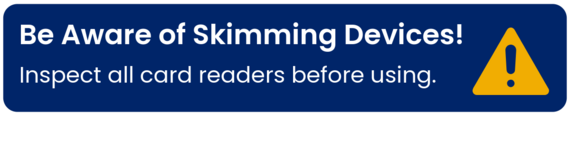 Be Aware of Skimming Devices!