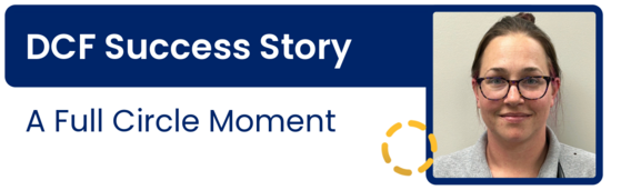 DCF Success Story: A Full Circle Moment