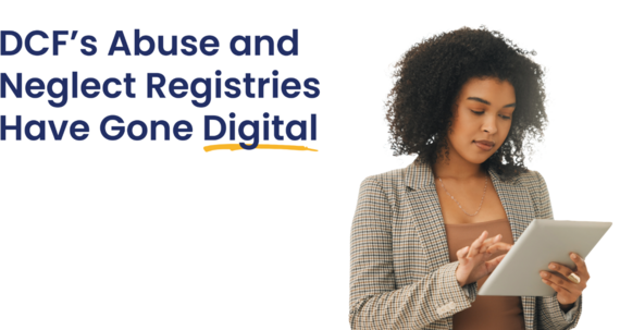 DCF's Abuse and Neglect Registries Have Gone Digital