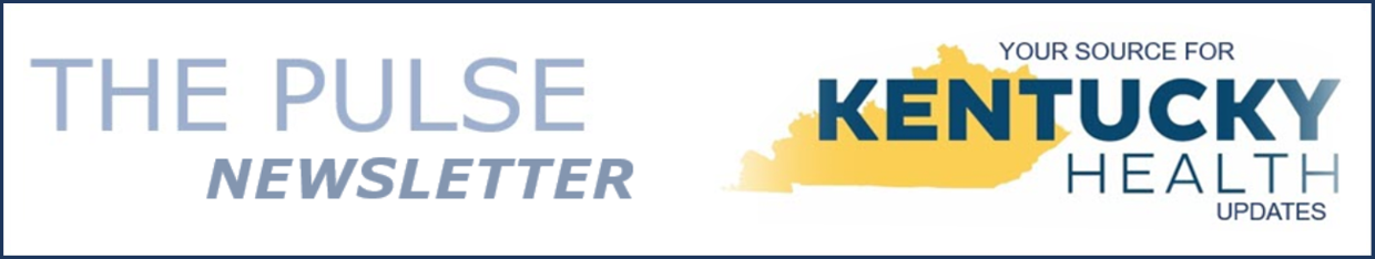 The PULSE newsletter - your source for Kentucky health updates