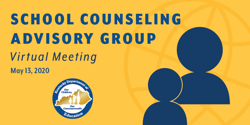School Counseling Advisory Group Virtual Meeting, May 13, 2020