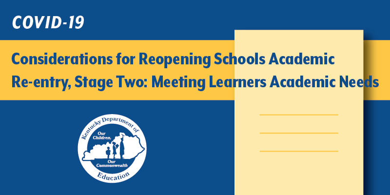 COVID-19 Considerations for Reopening Schools Academic Re-entry Stage Two: Meeting Learners Academic Needs