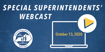 Special Superintendents' Webcast: October 13, 2020