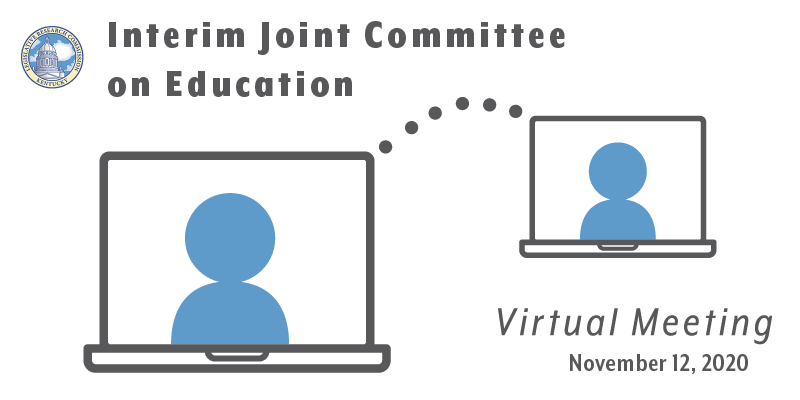 Interim Joint Committee on Education Virtual Meeting: November 12, 2020