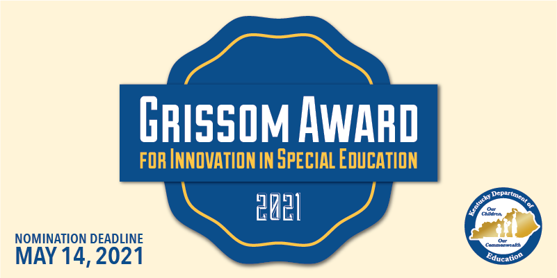 2021 Grissom Award for Innovation in Special Education. Nomination deadline May 14, 2021.